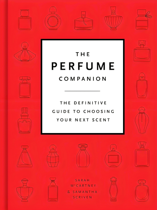 The Perfume Companion: The Definitive Guide to Choosing Your Next Scent