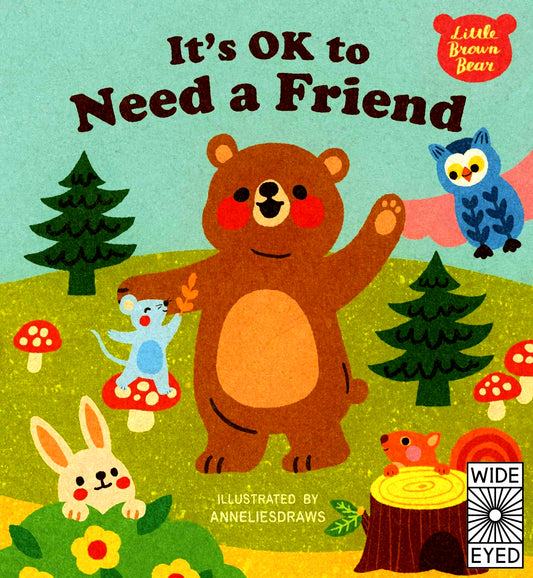 It'S Ok To Need A Friend (Little Brown Bear)