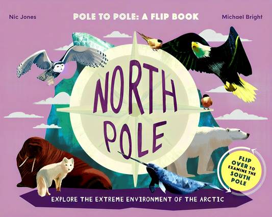 North Pole / South Pole: Pole to Pole: A Flip Book