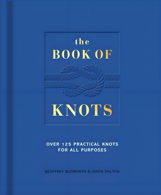 The Book of Knots: Over 125 Practical Knots for All Purposes