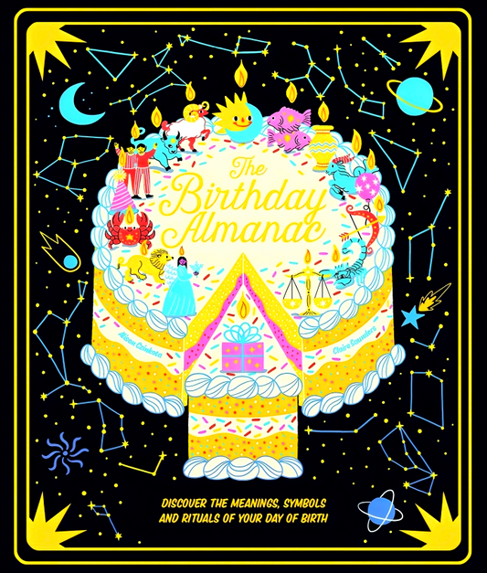 The Birthday Almanac: Discover the meanings, symbols and rituals of your day of birth