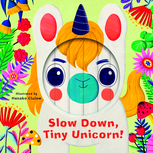 Little Faces: Slow Down, Tiny Unicorn!