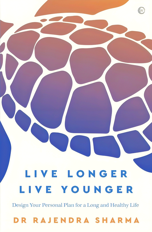 Live Longer, Live Younger: Design Your Personal Plan for a Long and Healthy Life