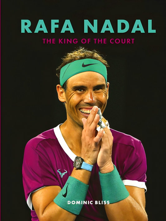 Rafa Nadal: The King of the Court