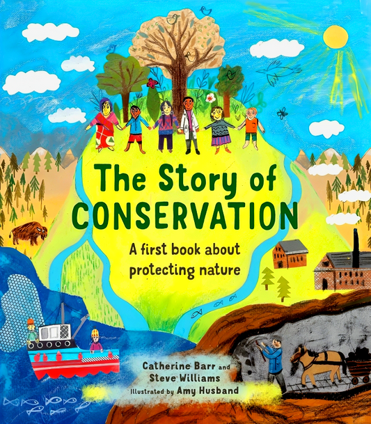 The Story Of Conservation: A First Book About Protecting Nature