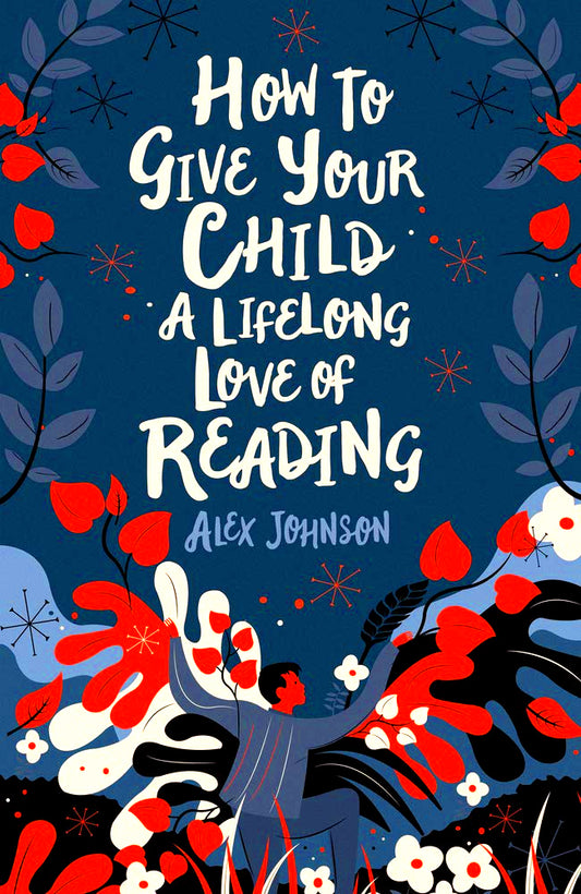 How To Give Your Child A Lifelong Love For Reading