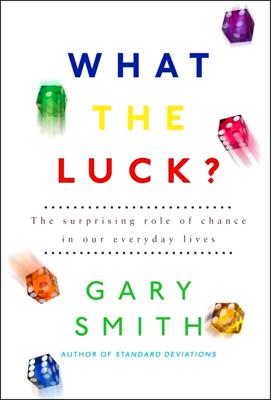 What The Luck? The Surprising Role Of Chance In Our Everyday Lives