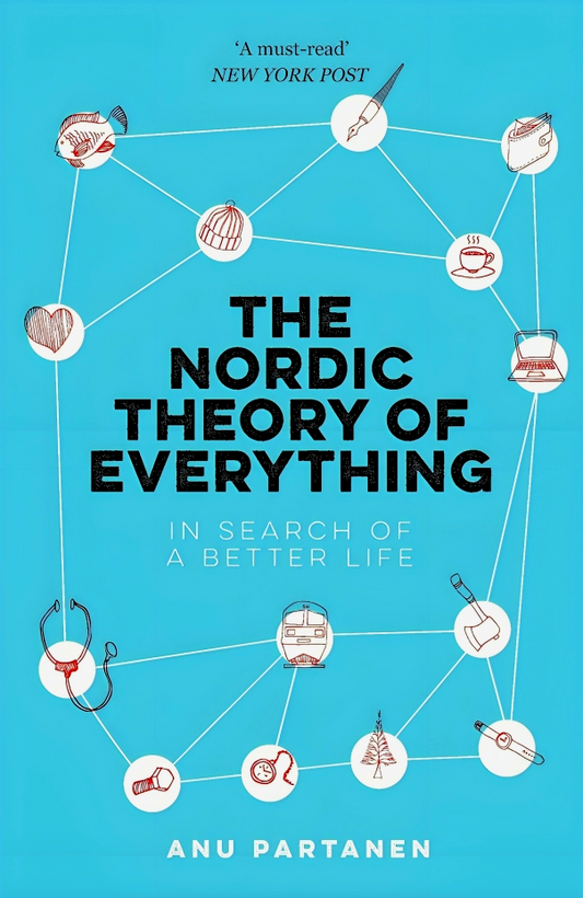 The Nordic Theory Of Everything: In Search Of A Better Life