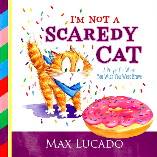 I'm Not a Scaredy Cat: A Prayer for When You Wish You Were Brave