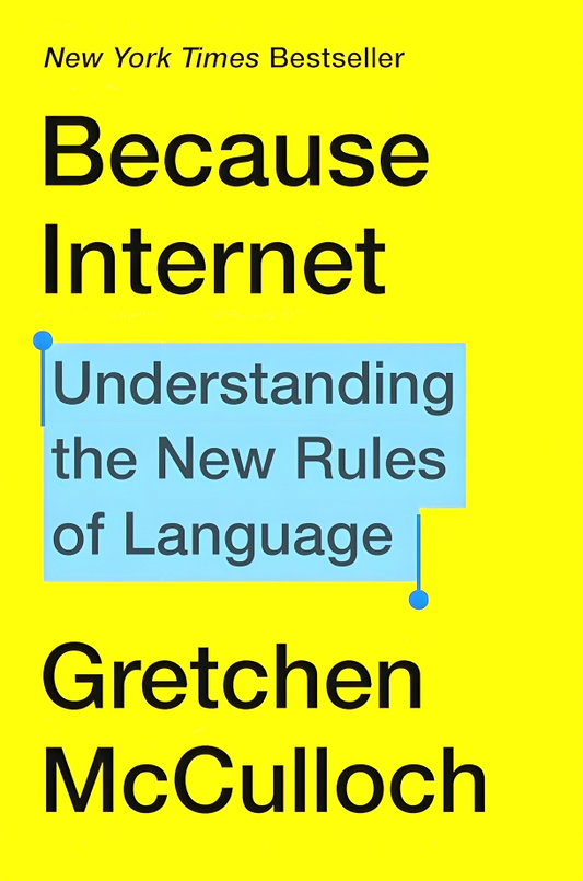 Because Internet: Understanding the New Rules of Language