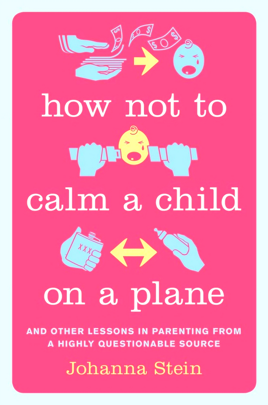 [Bargain corner] How Not To Calm A Child On A Plane: And Other Lessons In Parenting From A Highly Questionable Source