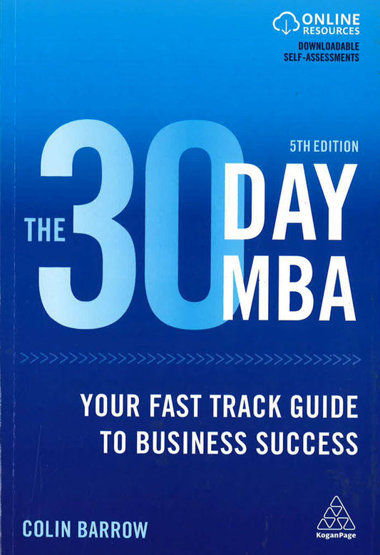 The 30 Day MBA: Your Fast Track Guide to Business Success