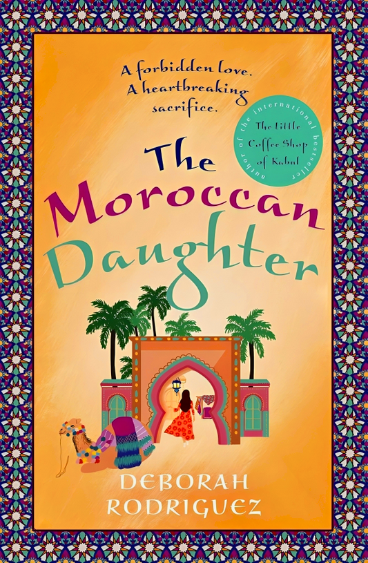 The Moroccan Daughter: From The Internationally Bestselling Author Of The Little Coffee Shop Of Kabul