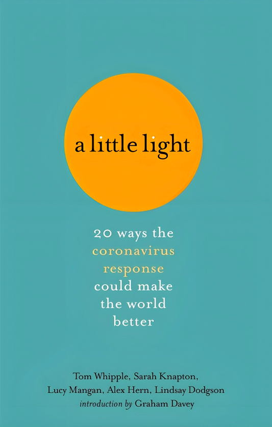 A Little Light: 20 Ways The Coronavirus Response Could Make The World Better