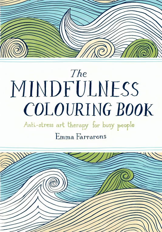 The Mindfulness Colouring Book: Anti-Stress Art Therapy For Busy People