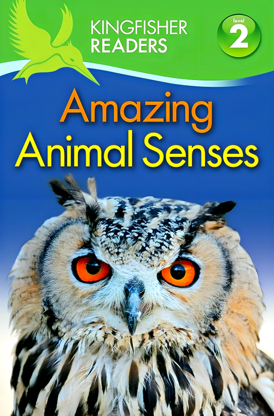 Kingfisher Readers: Amazing Animal Senses Level 2: Beginning To Read Alone