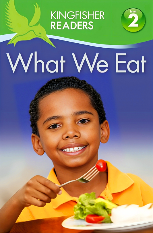 Kingfisher Readers: What We Eat Level 2: Beginning To Read Alone