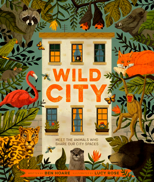 Wild City : Meet the animals who share our city spaces