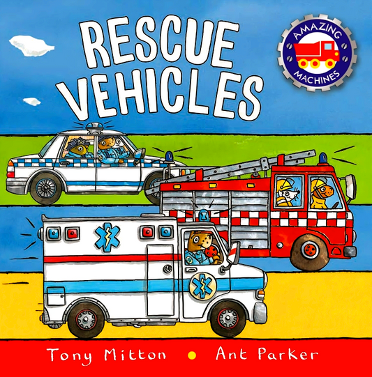 Amazing Machines: Rescue Vehicles