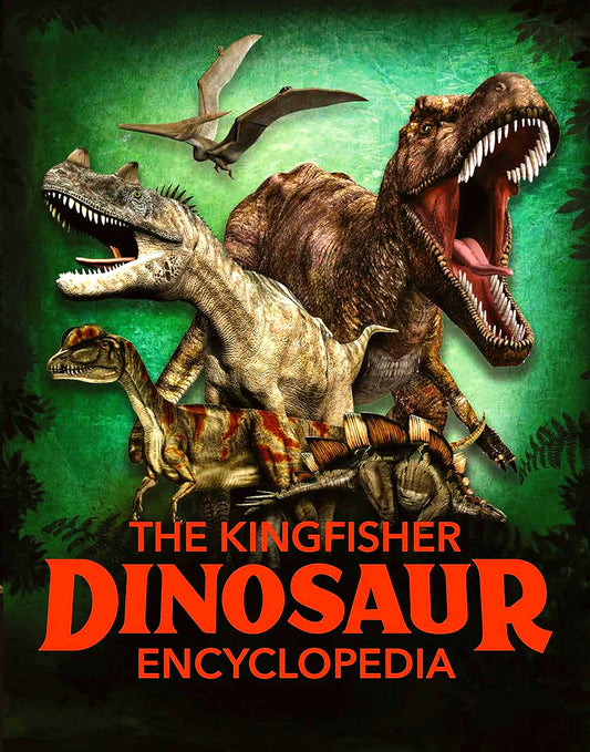 The Kingfisher Dinosaur Encyclopedia