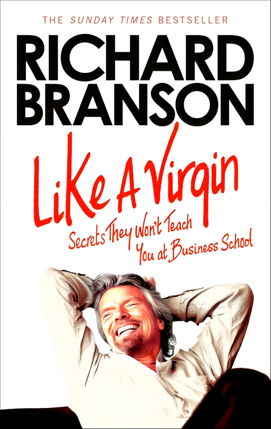 Like A Virgin: Secrets They Won’t Teach You at Business School