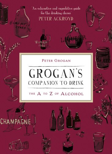 Grogans Companion To Drink: The A To Z Of Drink