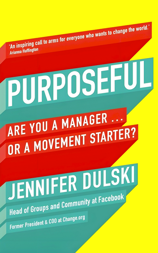 Purposeful : Are You A Manager ... Or A Movement Starter?