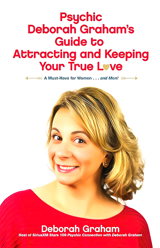 Psychic Deborah Graham's Guide To Attracting And Keeping Your True Love