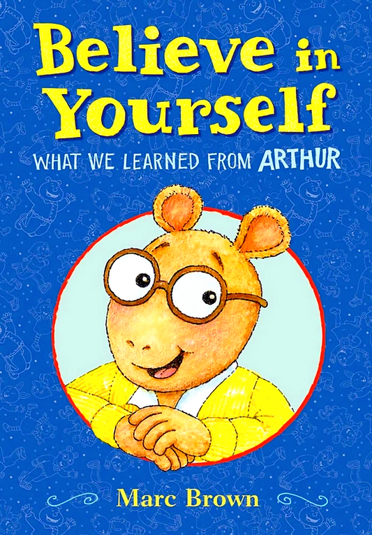 Believe In Yourself: What We Learned From Arthur