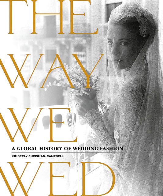 Way We Wed: A Global History Of Wedding Fashion