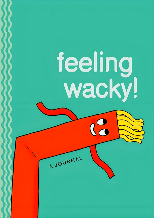 Feeling Wacky!: The Wacky Waving Inflatable Tube Guy Journal