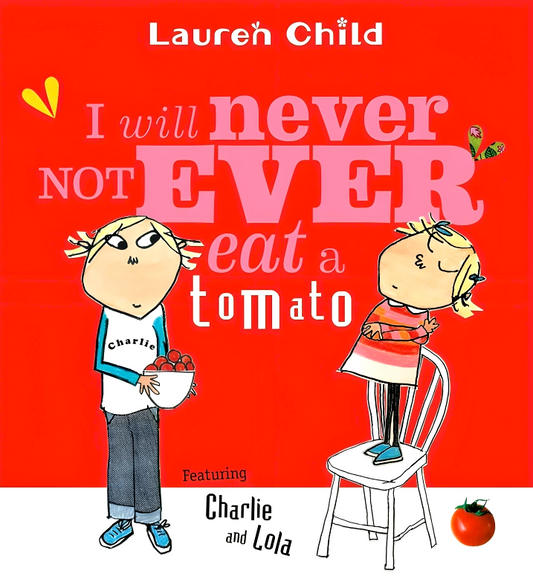 I Will Never Not Ever Eat A Tomato Charlie And Lola