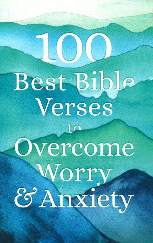 100 Best Bible Verses To Overcome Worry And Anxiety