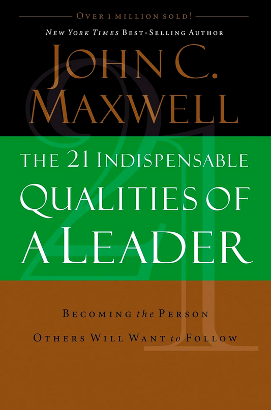 The 21 Indispensable Qualities Of A Leader