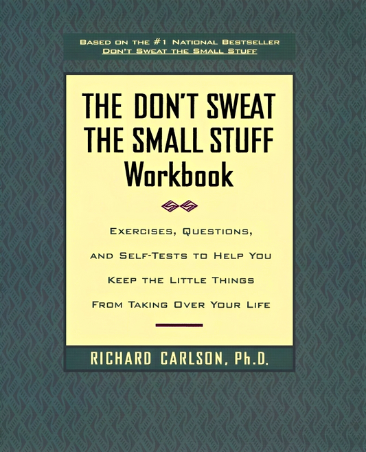 The Don't Sweat The Small Stuff Workbook