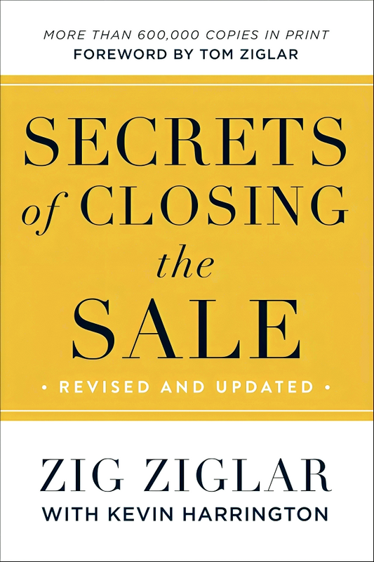 Secrets Of Closing The Sale, Rev. And Updated Ed. Itpe