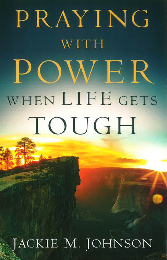 Praying With Power When Life Gets Tough