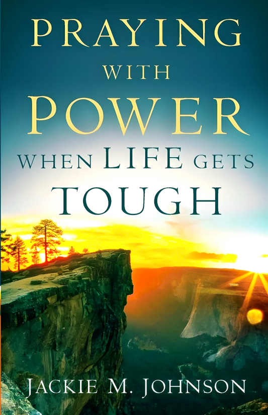 Praying With Power When Life Gets Tough