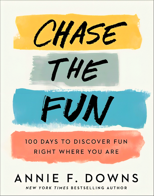 Chase the Fun - 100 Days to Discover Fun Right Where You Are