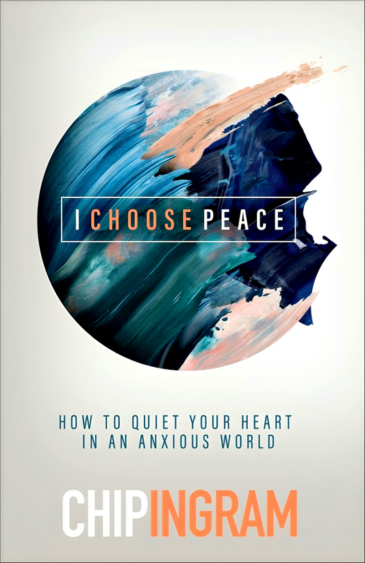 I Choose Peace: How To Quiet Your Heart In An Anxious World