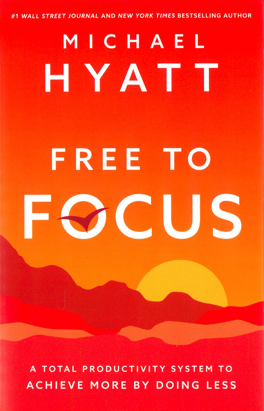 Free to Focus: A Total Productivity System to Achieve More by Doing Less