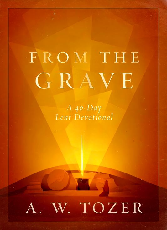 From The Grave: A 40-Day Lent Devotional