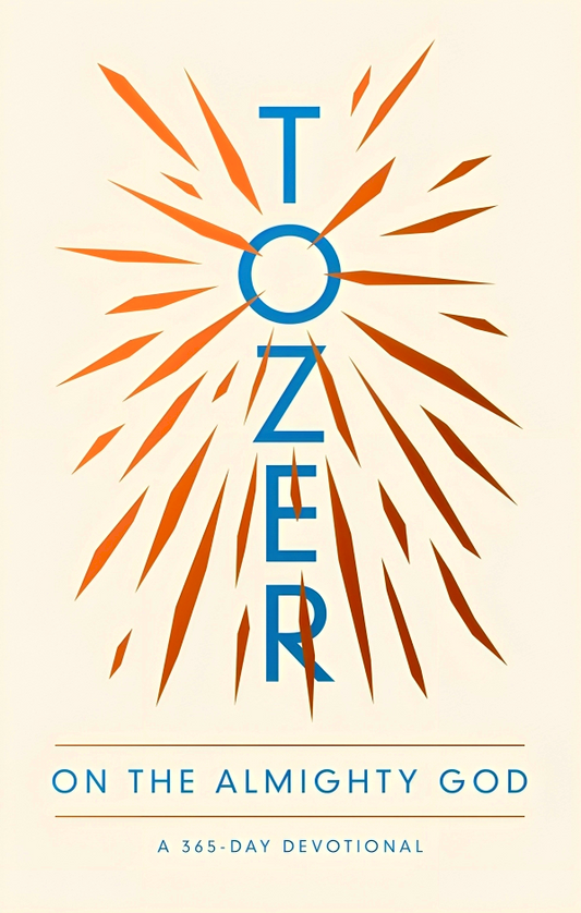 Tozer on the Almighty God: A 365-Day Devotional