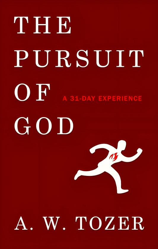 The Pursuit Of God: A 31-Day Experience