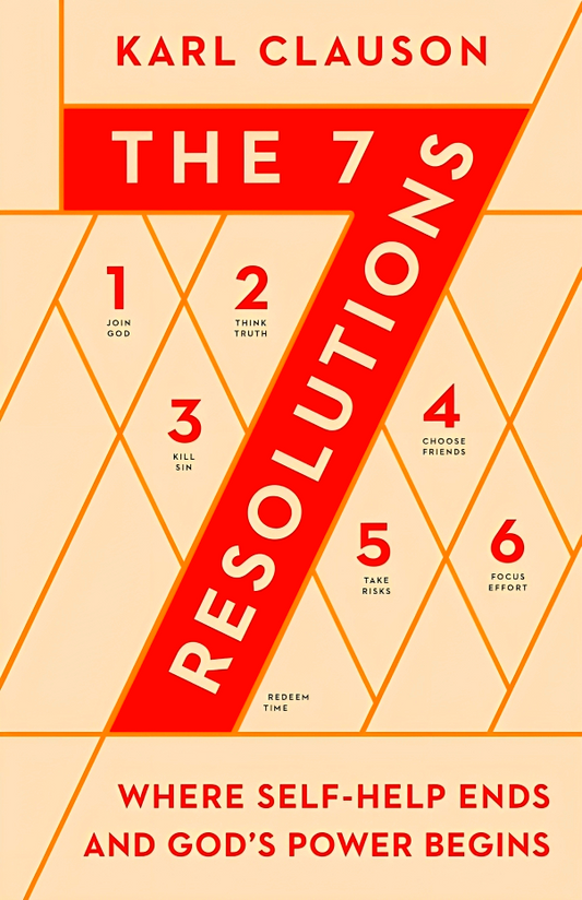 The 7 Resolutions: Where Self-Help Ends and God's Power Begins