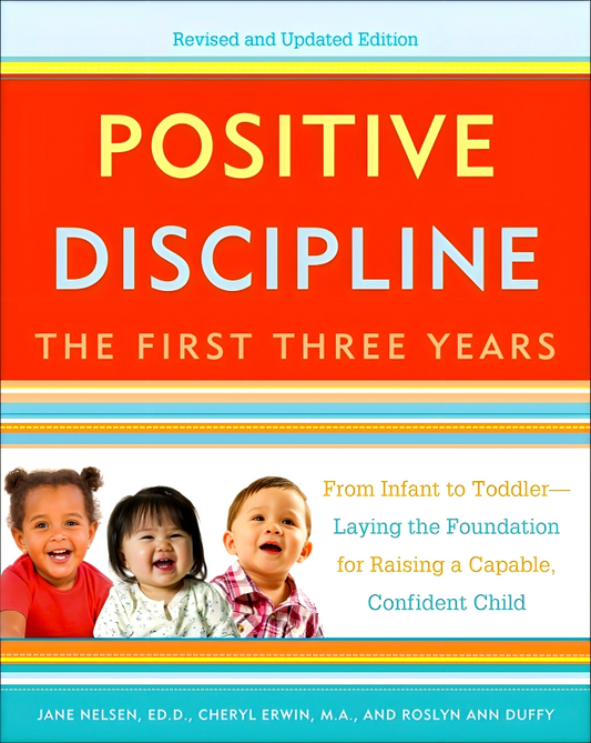 Positive Discipline: The First Three Years (Revised And Updated Edition)