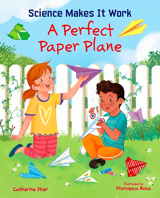 A Perfect Paper Plane (Science Makes It Work)