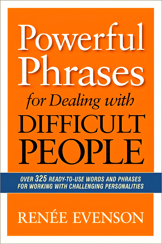 Powerful Phrases For Dealing With Difficult People