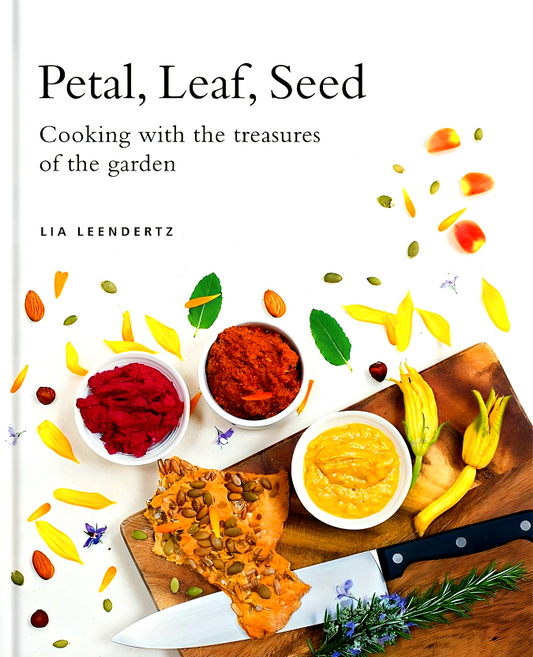 Petal, Leaf, Seed A Cookbook