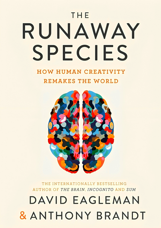 The Runaway Species: How Human Creativity Remakes the World